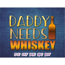 Download Parent Svg Files For Cricut Daddy Needs Whiskey Svg Funny Dad Quote Sign Alcohol Drink Glass Design