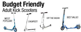 Budget Friendly Kick Scooters For Adults Adultkickscooters Com