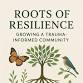 Roots of Resilience: Growing a Trauma-Informed event image