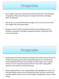 Terdapat sedikit persamaan dengan adat resam masyarakat melayu terutamanya dalam beberapa adat kelahiran tertentu di kalangan masyarakat orang asli dari suku kaum melayu asli. Adat Kelahiran Di Malaysia