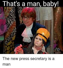 That S A Man Baby The New Press Secretary Is A Man Reddit Meme On Me Me