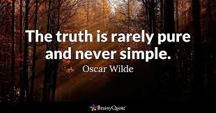 Oscar Wilde The Truth Is Rarely Pure And Never Simple