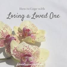 Check spelling or type a new query. Coping With The Loss Of A Loved One Adventures Of Mom