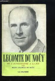 Pierre Lecomte du Noüy. De l'Agnosticisme à ...