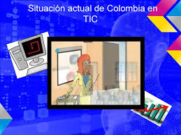 Esta es la situación actual en algunos puntos de villavicencio. Situacion Actual De Colombia En Tic Ppt Descargar