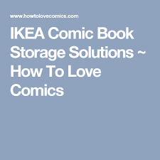 Ikea Comic Book Storage Solutions 2020 Catalog Edition Comic Book Storage Comic Books Storage Storage Solutions