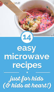 16 Easy Microwave Recipes Just For Kids Kids At Heart Coupons Com Easy Meals For Kids Easy Microwave Recipes Microwave Recipes