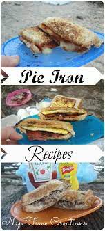 Best Pie Iron Recipes Nap Time Creations Pie Iron Recipes Pie Iron Campfire Food