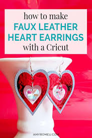 This post contains affiliate links, which means i receive a small financial compensation if you make a purchase using this link. How To Make Cricut Faux Leather Heart Crystal Earrings Amy Romeu