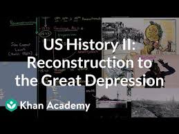 However, many scholars agree that at least the following. Us History Overview 2 Reconstruction To The Great Depression Video Khan Academy