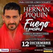 El último show del Año!!! El mejor Artista presenta el mejor show!! Hernán  Piquín es Fuego y Pasión