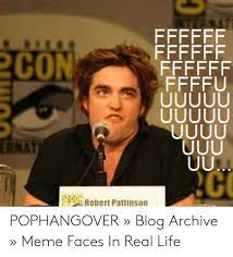 The photo shows pattinson wearing a brown track. On Robert Pattinson Pophangover Blog Archive Meme Faces In Real Life Life Meme On Me Me
