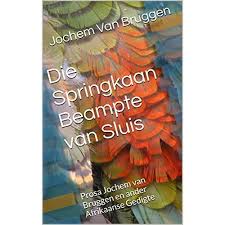 Jy kan ook 'n 'search' op my blog . Die Springkaan Beampte Van Sluis Prosa Jochem Van Bruggen En Ander Afrikaanse Gedigte By Jochem Van Bruggen