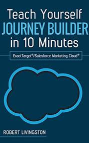 Pdf Teach Yourself Journey Builder In 10 Minutes Exacttarget Salesforce Marketing Cloud Download