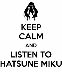 Image Result For Keep Calm And Love Miku Hatsune Miku Miku Hatsune Vocaloid Vocaloid