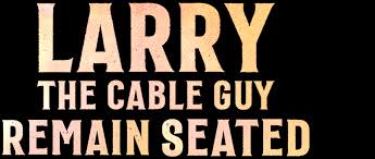 Health inspector, delta farce, and. Larry The Cable Guy Remain Seated Netflix