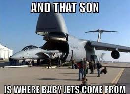 Baby Jets Air Force Memes Aviation Humor Pilot Humor