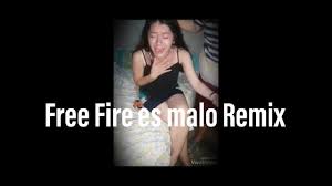 Remember to leave a comment about free fire es malo remix! Free Fire Es Malo Remix Youtube