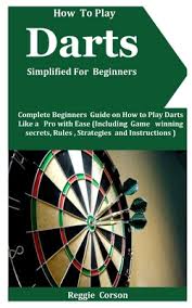 Quick easy instructions for basic dart variations including cricket and 501, learn in a quick read. How To Play Darts Simplified For Beginners Complete Beginners Guide On How To Play Darts Like A Pro With Ease Including Game Winning Secrets Rules Paperback Murder By The Book