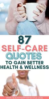 Self care quotes will only help you just you have to be disciplined and always dedicated to yourself. 87 Self Care Quotes To Boost Your Health Wellness