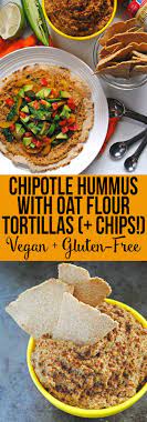 Chipotle Hummus With Oat Flour Tortillas Chips Recipe Flour Tortilla Chips Whole Food Recipes Hummus