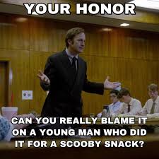 Your Honor Can You Really Blame It On A Young Man Who Did It For A Scooby Snack Your Honor Know Your Meme