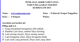 Contoh soal bahasa indonesia kelas 4 semester 1 dan semester 2 lengkap dengan kunci jawabannya dan pembahsaannya. Soal Penilaian Akhir Tahun Pat Pas Kelas 4 Tema 8 Lingkungan Tempat Tinggalku Sanjayaops