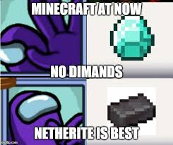 The minecraft map, diamond vs netherite vote, was posted by redcuber. Image Tagged In Minecraft Memes Funny Memes Diamonds Netherlands Imgflip