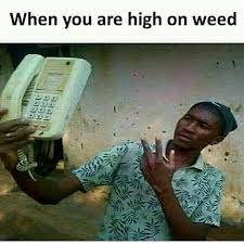 When You Are High On Weed Meme Ahseeit