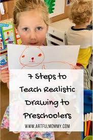 7 Steps To Teach Realistic Drawing To Preschoolers Fun Kids Art Projects Teach Kids To Draw Realistic Drawings