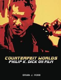 Counterfeit Worlds: Philip K. Dick