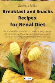 Seeking the diabetic renal diet recipes? Breakfast And Snack Recipes For Renal Diet The Best Breakfast Smoothie And Snack Recipes For People With Kidney Disease Slow The Progression Of Yo Paperback Skylight Books