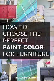 We Guide You Through Choosing The Perfect Color Paint For Your Next Furniture Pai Painted Furniture Colors Refinishing Furniture Diy Painted Furniture For Sale