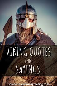 Check spelling or type a new query. 46 Viking Quotes And Sayings Someone Sent You A Greeting