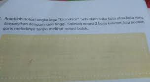 Sebutkan suku kata atau kata yang dinyanyikan dengan nada tinggi. Amatilah Notasi Angka Lagu Kicir Kicir Masnurul