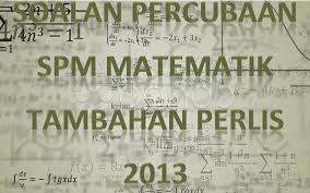 Soalan Percubaan Spm Matematik Tambahan Perlis 2013 Gurubesar My