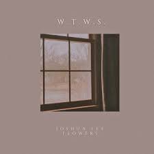 In this video we'll learn: W T W S Single By Joshua Lee Flowers Spotify