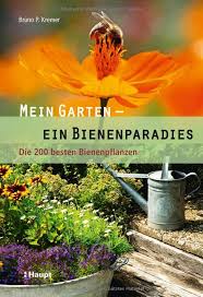 Mein Garten Ein Bienenparadies Die 200 Besten Bienenpflanzen Amazon De Bruno P Kremer Bienen Www Apidaecandles De Bienenpflanzen Pflanzen Garten