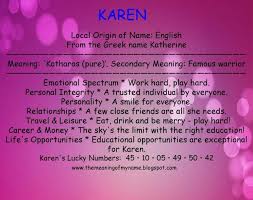 The list includes people like kate winslet, kim kardashian, kate beckinsale, kristen stewart, kathleen turner and many more. The Meaning Of The Name Karen Names With Meaning Meant To Be Karen Name
