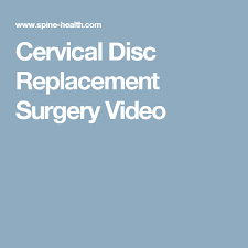 Cervical Disc Replacement Surgery Video Cervical Disc Cervical Surgery