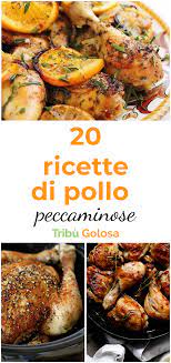 Come Cucinare Il Pollo 20 Ricette Peccaminose Ricette Ricette Con Pollo Pollo