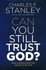 Or they weakly reply, well, we don't know why bad things happen, but we need to trust god. but those of us who start with the right foundation, god 's word, have a solid answer that is based in the history of god 's word. Can You Still Trust God What Happens When You Choose To Believe Charles F Stanley 9780785247531 Christianbook Com