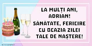 Maybe you would like to learn more about one of these? Felicitari Cu Numele Adrian De Zi De Nastere Felicitaricunume Com