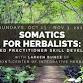 Sovereignty Herbs ~ Somatics for Herbalists with Larken Bunce