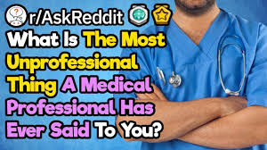 What Awful Things Has A Doctor Said To You R Askreddit In 2020 Sayings Doctor Medical Professionals