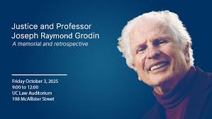 Justice and Professor Joseph Raymond Grodin: A Memorial and Retrospective