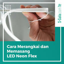 Ada sisi luas sebagai media penempatan desain dan ada sisi lebar sebagai peletak lampu. Informasi Lengkap Tutorial Cara Memasang Led Neon Flex