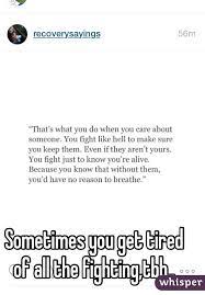 Sometimes You Get Tired Of All The Fighting Tbh