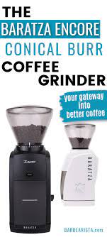 Baratza Encore Conical Burr Coffee Grinder Review Coffee Grinder Burr Coffee Grinder Grinder