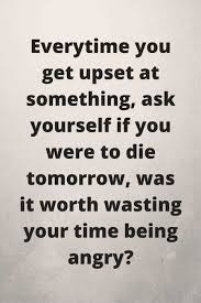  Is What You Re Upset About Really Worth Being Upset About Short Inspirational Quotes Great Inspirational Quotes Positive Quotes